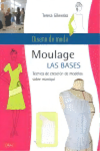 Diseãâ±o De Moda. Moulage Las Bases, De Gilewska, Teresa. Editorial El Drac, S.l. En Español