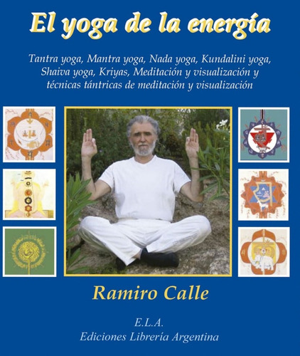 El Yoga De La Energia, De Calle Ramiro J. Serie N/a, Vol. Volumen Unico. Editorial E.l.a. Ediciones Libreria Argentina, Tapa Blanda, Edición 1 En Español, 2004