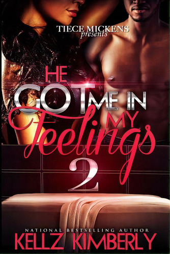 He Got Me In My Feelings 2, De Kimberly, Kellz. Editorial Createspace, Tapa Blanda En Inglés