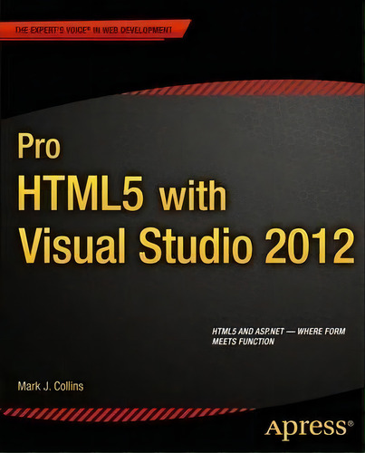 Pro Html5 With Visual Studio 2012, De Mark Collins. Editorial Springer-verlag Berlin And Heidelberg Gmbh & Co. Kg, Tapa Blanda En Inglés, 2012