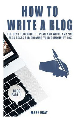 Libro How To Write A Blog : The Best Technique To Plan An...