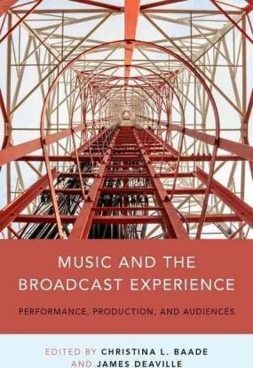 Music And The Broadcast Experience - Christina L. Baade