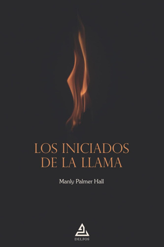 Libro: Los Iniciados De La Llama (spanish Edition)