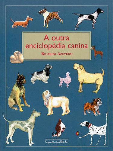 A Outra Enciclopédia Canina, De Azevedo, Ricardo. Editora Companhia Das Letrinhas, Capa Mole, Edição 1ª Edição - 1997 Em Português