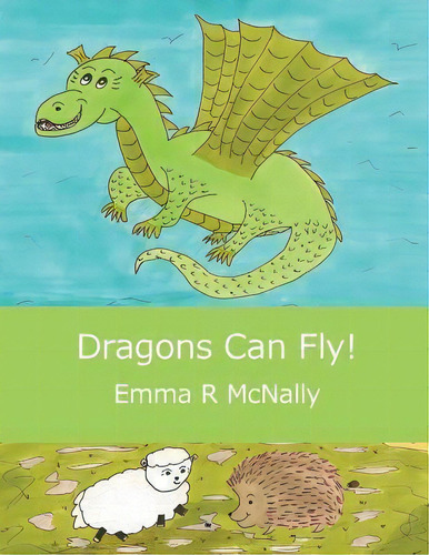 Dragons Can Fly!, De Emma R. Mcnally. Editorial Emma R Mcnally, Tapa Blanda En Inglés