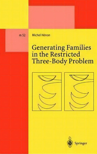 Generating Families In The Restricted Three-body Problem, De Michel Henon. Editorial Springer Verlag Berlin Heidelberg Gmbh Co Kg, Tapa Dura En Inglés