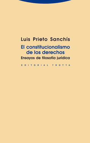 Constitucionalismo De Los Derechos, Prieto Sanchís, Trotta