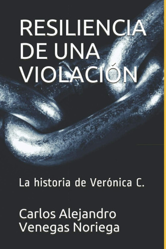 Libro: Resiliencia De Una Violación: La Historia De Verónica