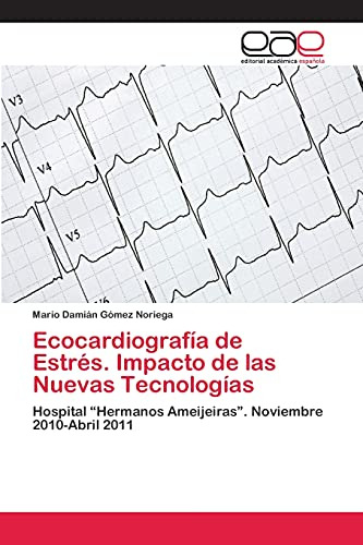 Ecocardiografía De Estrés. Impacto De Las Nuevas Tecnologías