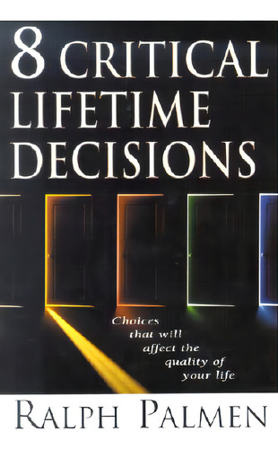 8 Critical Lifetime Decisions: Choices That Will Affect The Quality Of Your Life, De Palmen, Ralph. Editorial Beacon Hill Pr, Tapa Blanda En Inglés