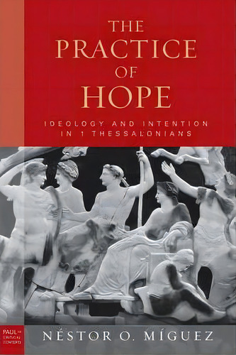 The Practice Of Hope, De Nestor Mãguez. Editorial Augsburg Fortress, Tapa Dura En Inglés