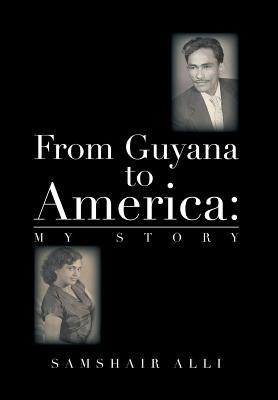 Libro From Guyana To America: My Story - Alli, Samshair
