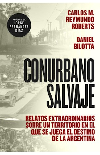 Conurbano Salvaje - Reymundo Roberts Carlos M., 