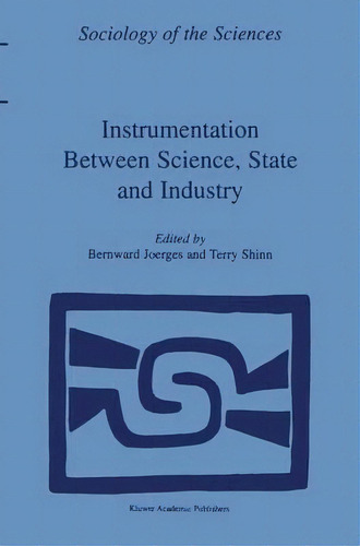 Instrumentation Between Science, State And Industry, De Bernward Joerges. Editorial Springer Verlag New York Inc, Tapa Blanda En Inglés