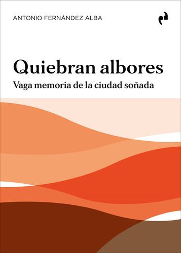 Libro Quiebran Albores - Fernandez Alba, Antonio