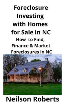 Libro Foreclosure Investing With Homes For Sale In Nc : H...