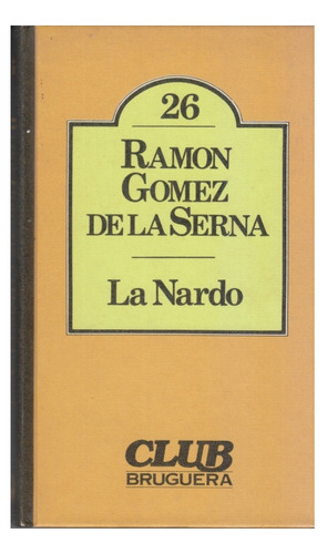 La Nardo. Ramon Gomez De La Serna. Centro