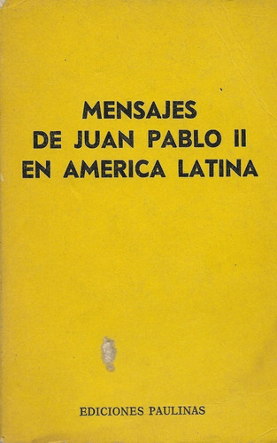 Mensajes De Juan Pablo I I En América Latina / E. Paulinas