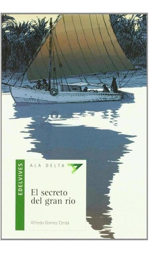 Libro: El Secreto Del Gran Rio. Gomez Cerda, Alfredo. Edelvi