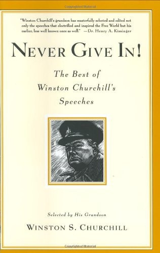 Never Give In! The Best Of Winston Churchills Speeches