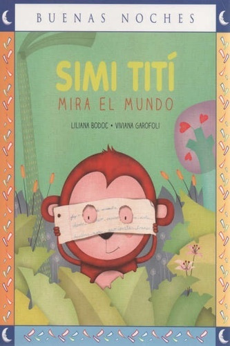 Simi Tití Mira El Mundo, De Liliana Bodoc. Editorial Norma, Tapa Blanda, Edición 1 En Español