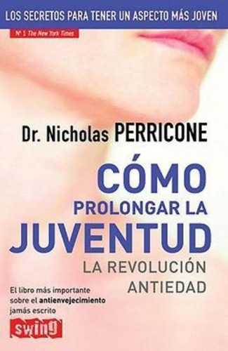 Como Prolongar La Juventud / Dr Nicholas Perricone