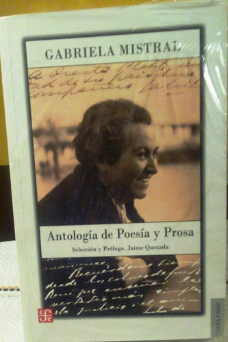 Antología De Poesía Y Prosa.  Gabriela Mistral. 