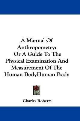 Libro A Manual Of Anthropometry : Or A Guide To The Physi...