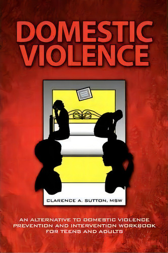 Domestic Violence, De Clarence A Msw Sutton. Editorial Xlibris, Tapa Blanda En Inglés