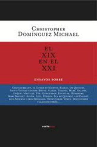 El Xix En El Xxi. Ensayos Sobre... - Dominguez Michael, Chri