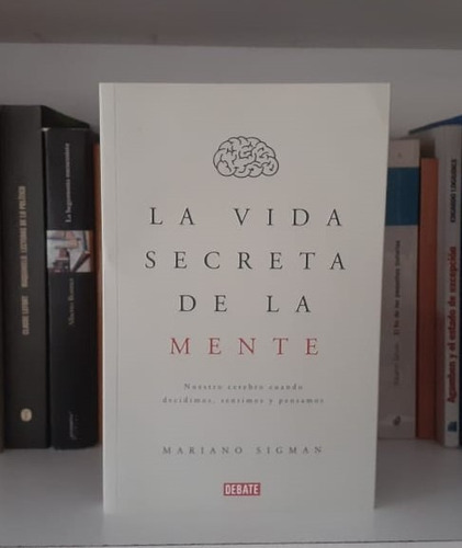 La Vida Secreta De La Mente - Sigman Mariano