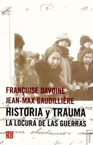 Historia Y Trauma La Locura De Las Guerr - Davoine Francois