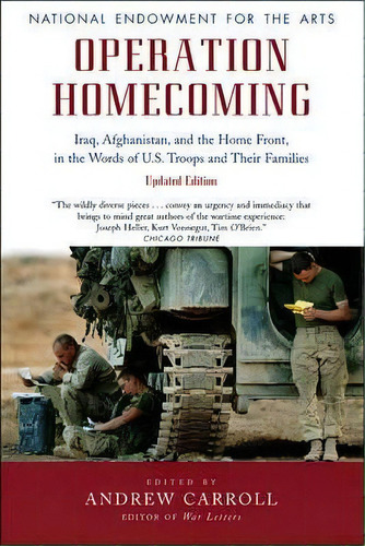 Operation Homecoming : Iraq, Afghanistan, And The Home Front, In The Words Of U.s. Troops And The..., De Andrew Carroll. Editorial The University Of Chicago Press, Tapa Blanda En Inglés