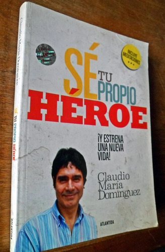 Se Tu Propio Heroe Claudio Maria Dominguez