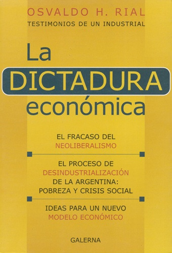 Dictadura Economica, La, de Osvaldo H. Rial. Editorial Galerna en español
