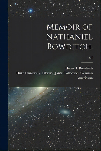 Memoir Of Nathaniel Bowditch.; C.1, De Bowditch, Henry I. (henry Ingersoll). Editorial Legare Street Pr, Tapa Blanda En Inglés