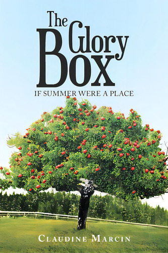 The Glory Box: If Summer Were A Place, De Marcin, Claudine. Editorial Authorhouse, Tapa Blanda En Inglés