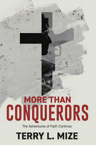 More Than Conquerors: The Adventures Of Faith Continue, De Mize, Terry L.. Editorial Word & Spirit Resources Llc, Tapa Blanda En Inglés