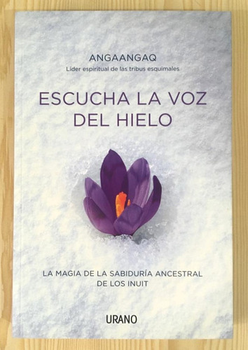 Libro Escucha La Voz Del Hielo, De Angaangaq