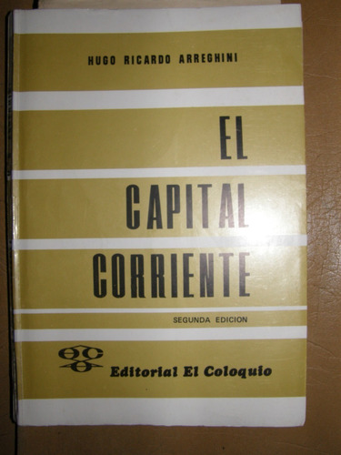 El Capital Corriente - Hugo R. Arreghini