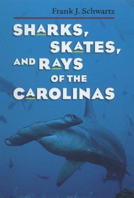 Libro Sharks, Skates, And Rays Of The Carolinas - Frank J...