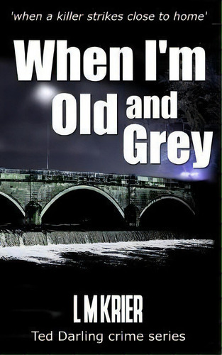 When I'm Old And Grey : When A Killer Strikes Close To Home, De L M Krier. Editorial Lemas, Tapa Blanda En Inglés