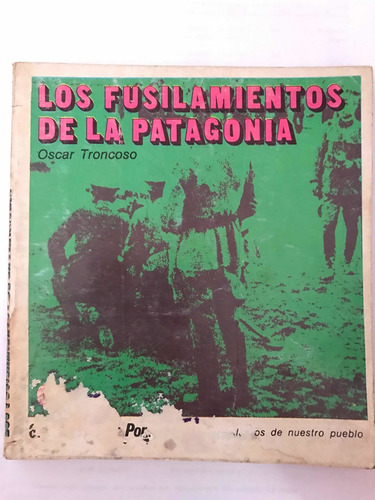 Los Fusilamientos De La Patagonia - Oscar Troncoso