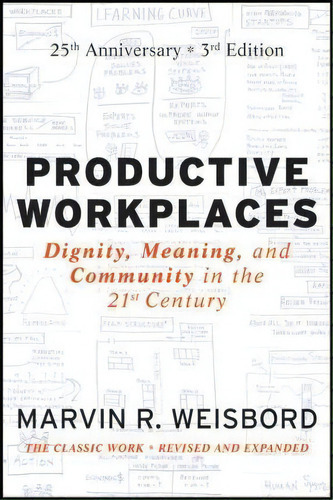 Productive Workplaces : Dignity, Meaning, And Community In The 21st Century, De Marvin Ross Weisbord. Editorial John Wiley And Sons Ltd, Tapa Dura En Inglés, 2012