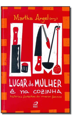 Lugar De Mulher É Na Cozinha, De Argel, Martha (org). Editora Editora Draco Em Português