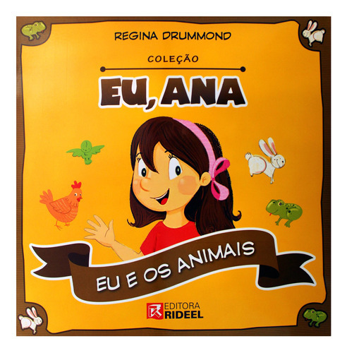 Coleção Eu, Ana - Eu E Os Animais, De Regina Drummond., Vol. 1. Editora Rideel, Capa Mole Em Português