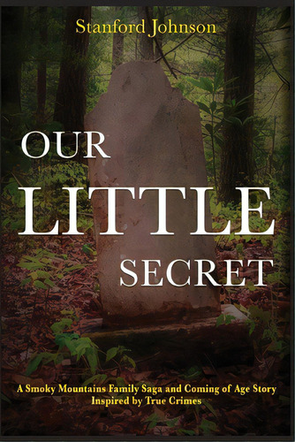 Our Little Secret: A Smoky Mountains Family Saga And Coming Of Age Story Inspired By True Crimes, De Johnson, Stanford. Editorial Lightning Source Inc, Tapa Blanda En Inglés