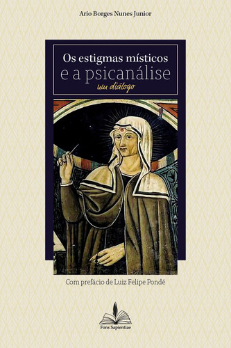 Os estigmas místicos e a psicanálise um diálogo, de Junior, Ario Borges Nunes. Editora Distribuidora Loyola De Livros Ltda, capa mole em português, 2018