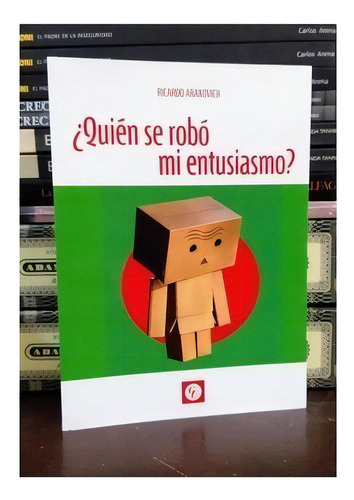 ¿quién Se Robó Mi Entusiasmo?, De Ricardo Aranovich. Editorial Grupo Union S.r.l., Tapa Blanda, Edición 2016 En Español