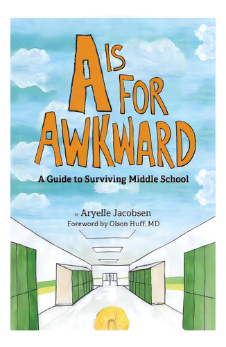A Is For Awkward: A Guide To Surviving Middle School, De Jacobsen, Aryelle. Editorial Lightning Source Inc, Tapa Blanda En Inglés